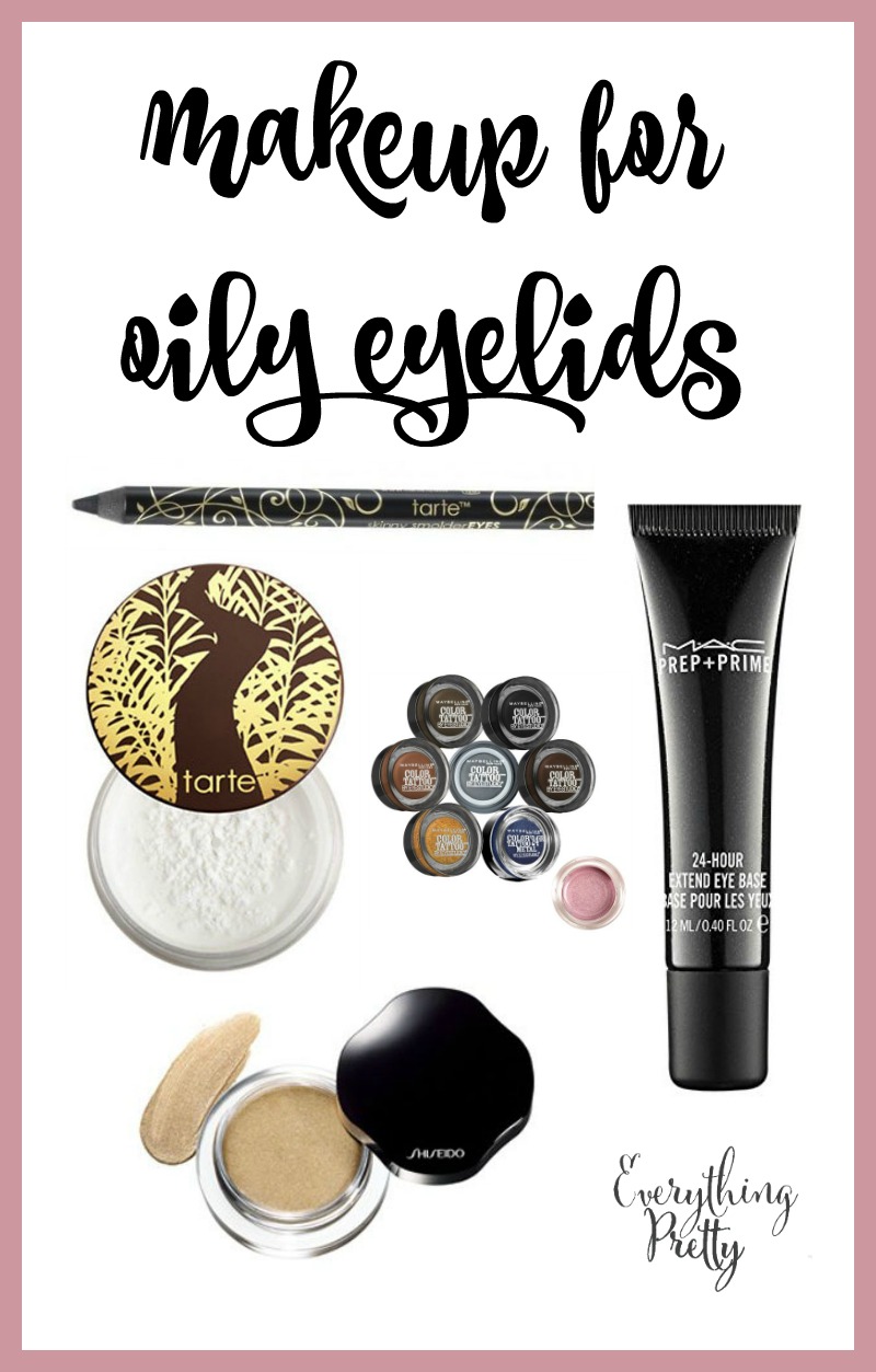 Makeup For Oily Eyelids Everything Pretty