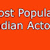 Most Popular Indian Actors