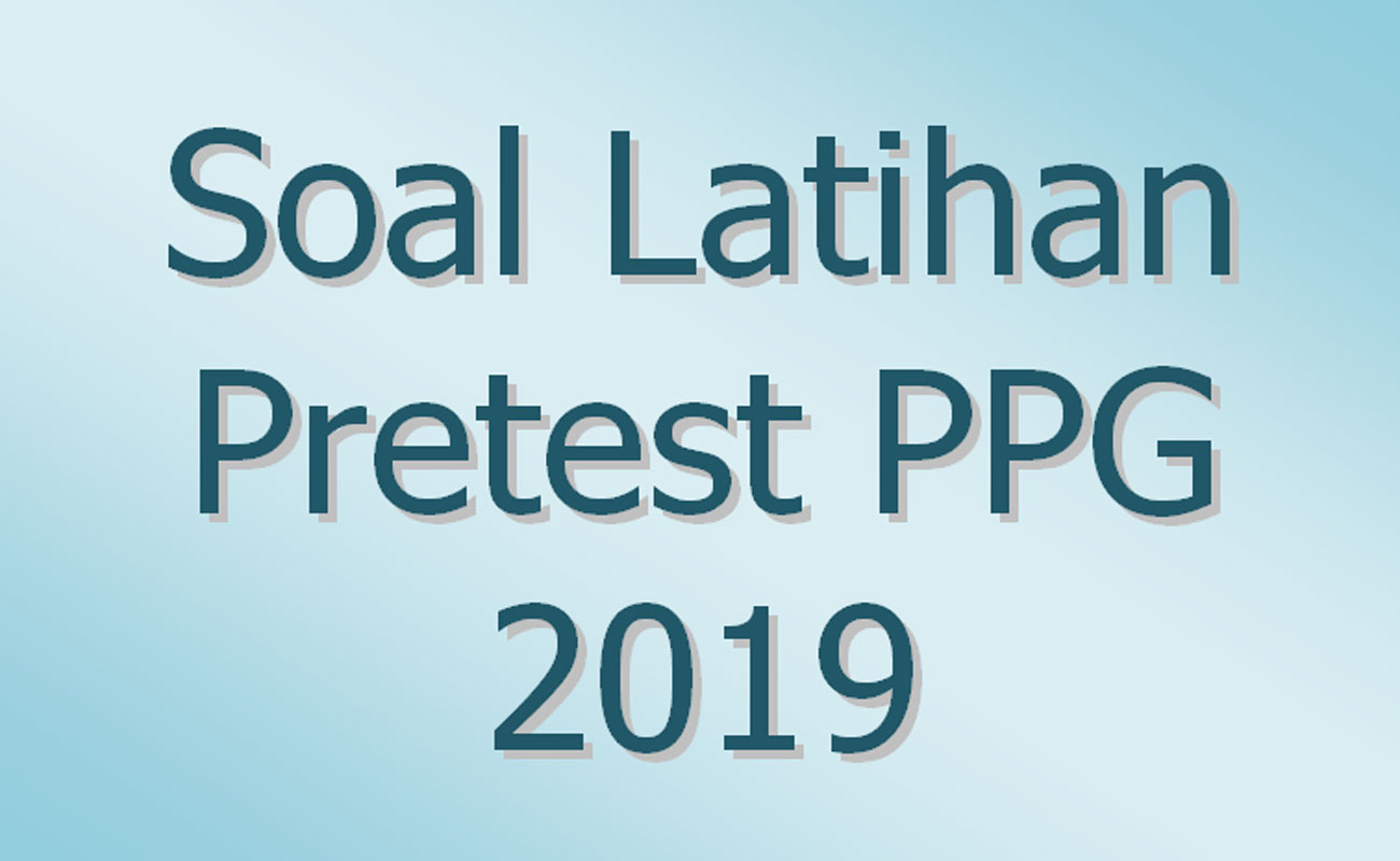Soal Dan Kunci Pretest Ppg Kemenag 2019 Mts Unggulan Maarif Nu Nurul Islam Bades