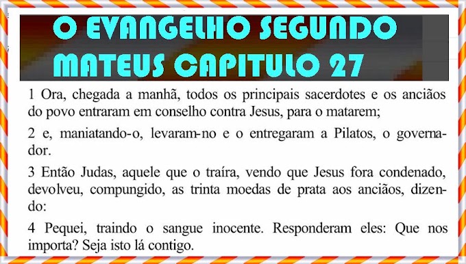 O EVANGELHO SEGUNDO MATEUS CAPITULO 27