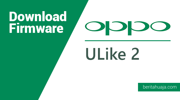 Download Firmware Oppo Ulike 2 (U705T/U705W)