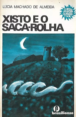 Xisto e o Saca-Rolha. Lúcia Machado de Almeida. Editora Brasiliense. Coleção Jovens do Mundo Todo. 1974 (1ª edição).