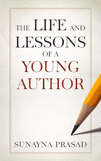 Book Review: The Life and Lessons of a Young Author by Sunayna Prasad