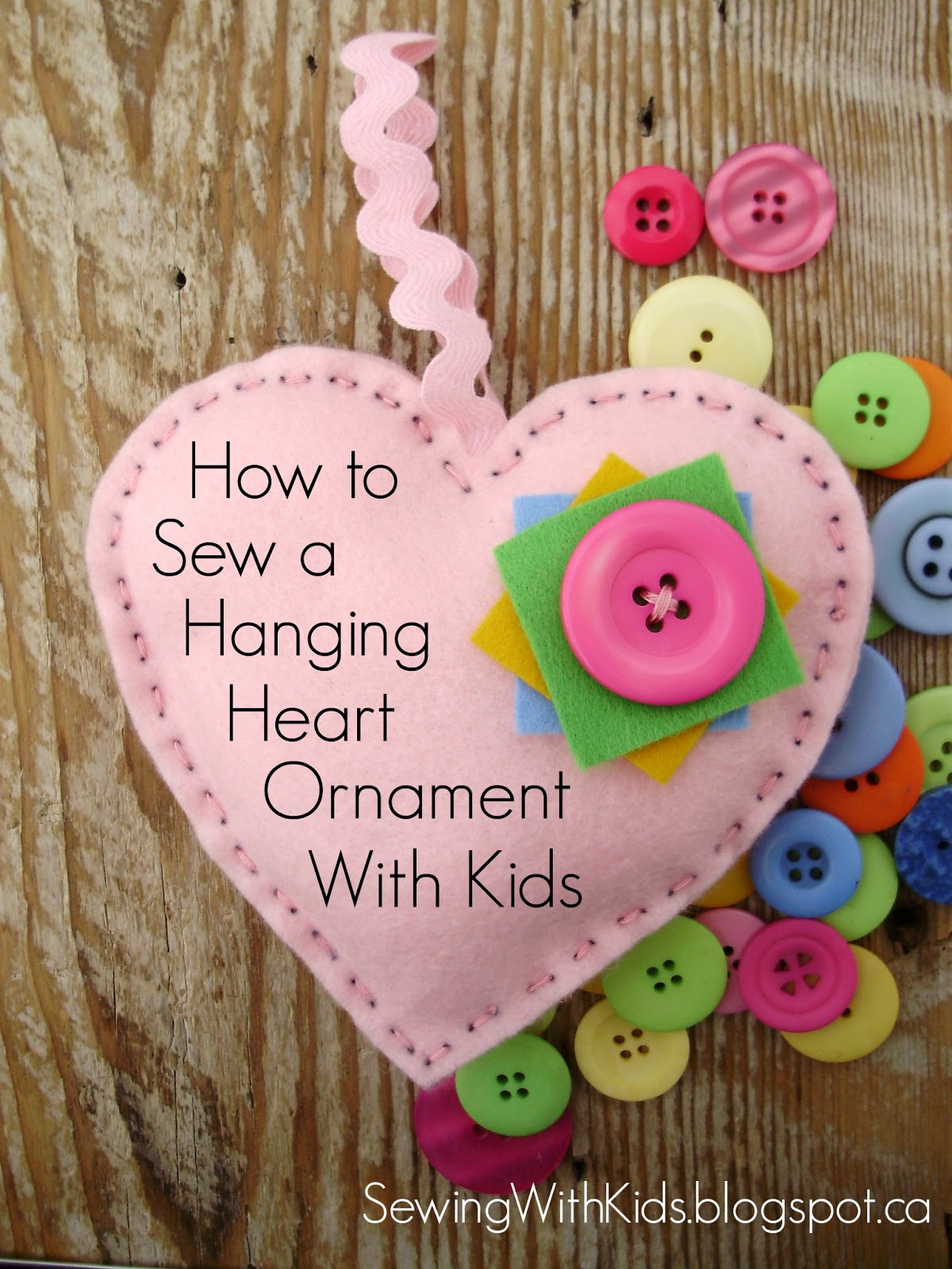 Sewing with Kids How to Sew a Hanging Heart Ornament with Kids!