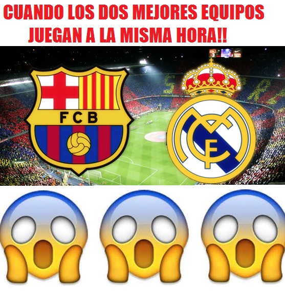 Barça y Madrid a la misma hora...WTF!!!