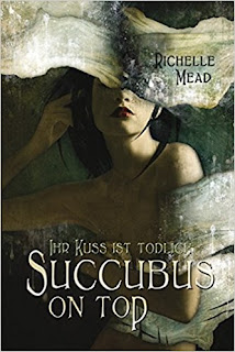 Georgina Kincaid 02 - Succubus on Top - Ihr Kuss ist tödlich von Richelle Mead