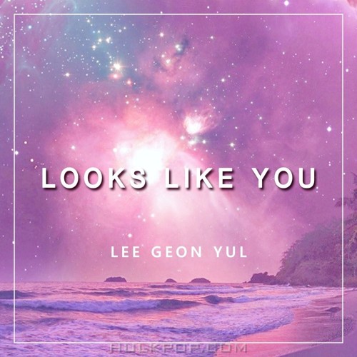 LEE GEON YUL – Looks like you – Single
