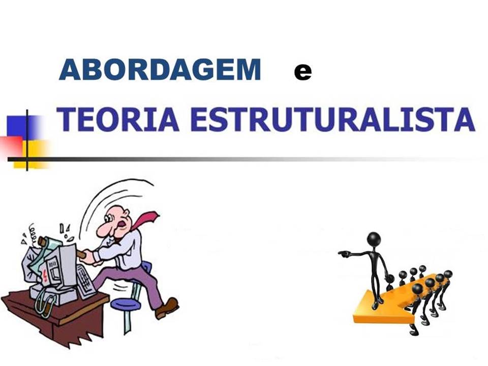 Administração no Blog Abordagem e Teoria Estruturalista da Administração Administração no Blog Abordagem e Teoria Estruturalista da Administração