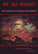 WE ARE WARNED: The Prophecies of Marie-Julie Jahenny