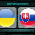 Situs bandar bola - Prediksi Ukraine vs Slovakia 11 November 2017
