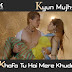 Tabah - Kyun Mujhse Khafa / क्यूँ मुझसे खफ़ा तू / Lyrics In Hindi Heropanti (2014)