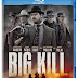 Big Kill Pre-Orders Available Now! Releasing on Blu-Ray, and DVD 3/19