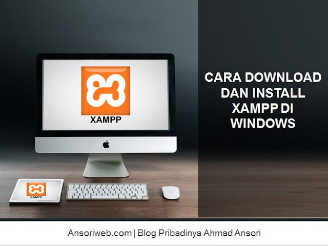 Cara Download dan Install XAMPP di Windows