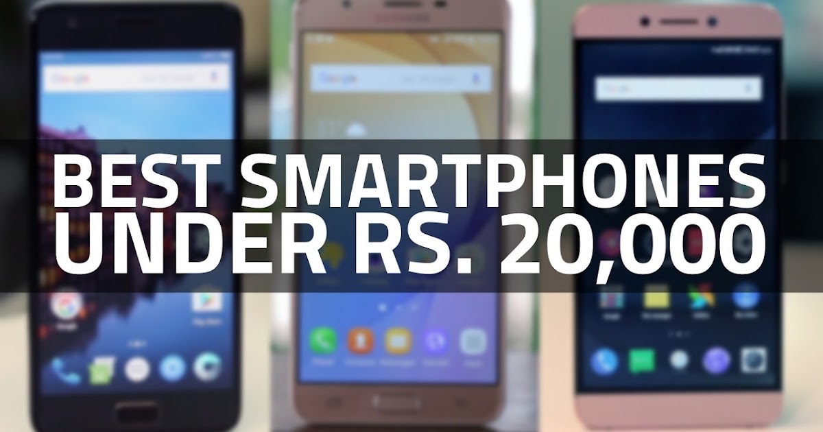 Best Smartphone under Rs. 20,000, Which Smartphone under Rs. 20,000