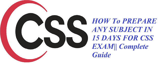 HOW TO PREPARE ANY SUBJECT IN 15 DAYS FOR CSS EXAM|| Complete Guide