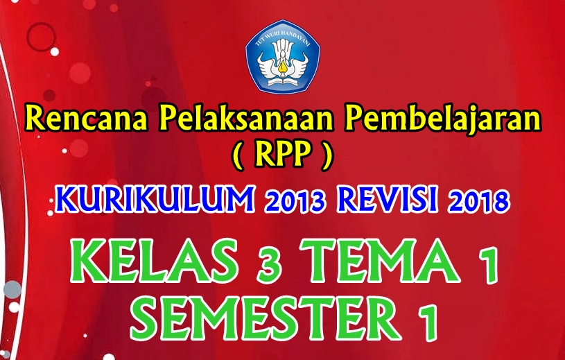 Rpp Kelas 3 Tema 1 Sd Mi Kurikulum 2013 Revisi 2018 Infodikdasmen Rpp Kelas 3 Tema 1 Sd Mi Kurikulum 2013 Revisi 2018 Infodikdasmen