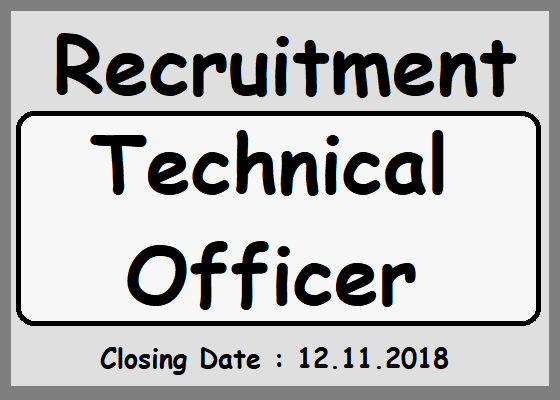 Recruitment : Technical Officer 
