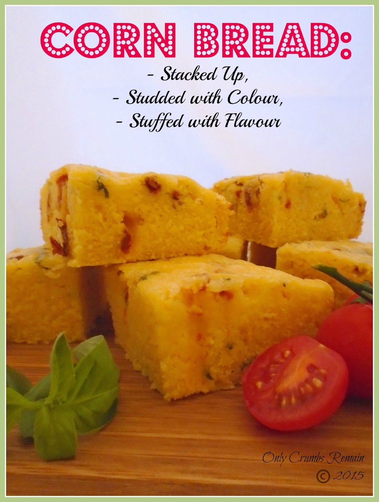 Only Crumbs Remain Corn Bread, with Sundried Tomatoes, Mature Cheddar