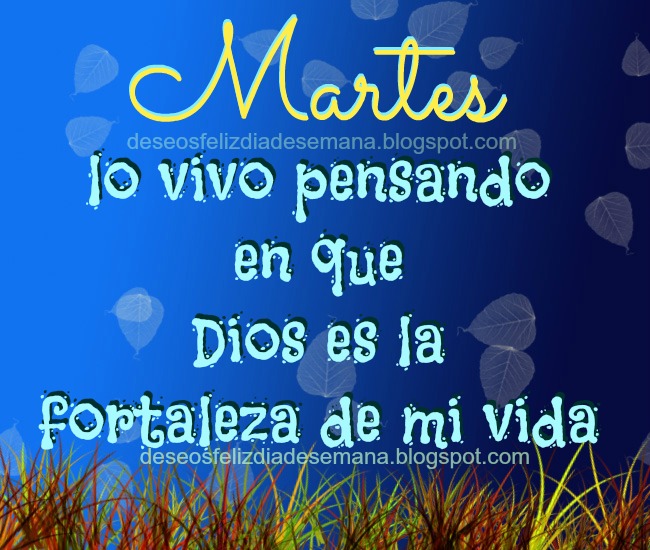 FRASES CRISTIANAS del MARTES. Dios es el que me da fuerza | Imágenes y  Deseos Feliz Día de Semana