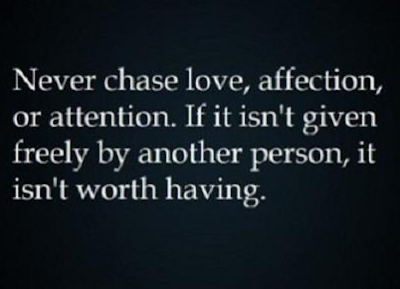 Never Chase Love, Affection or Attention - Happily Ever After