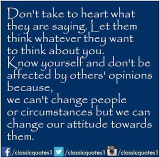 Classic quotes: Don't take to heart what they are saying. Let them
