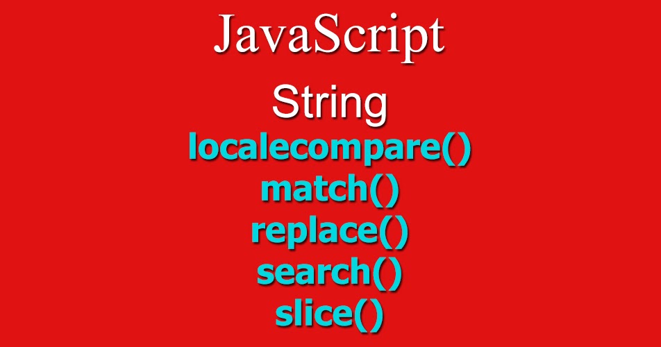 Using string - localecompare(), match(), replace(), search(), slice ...