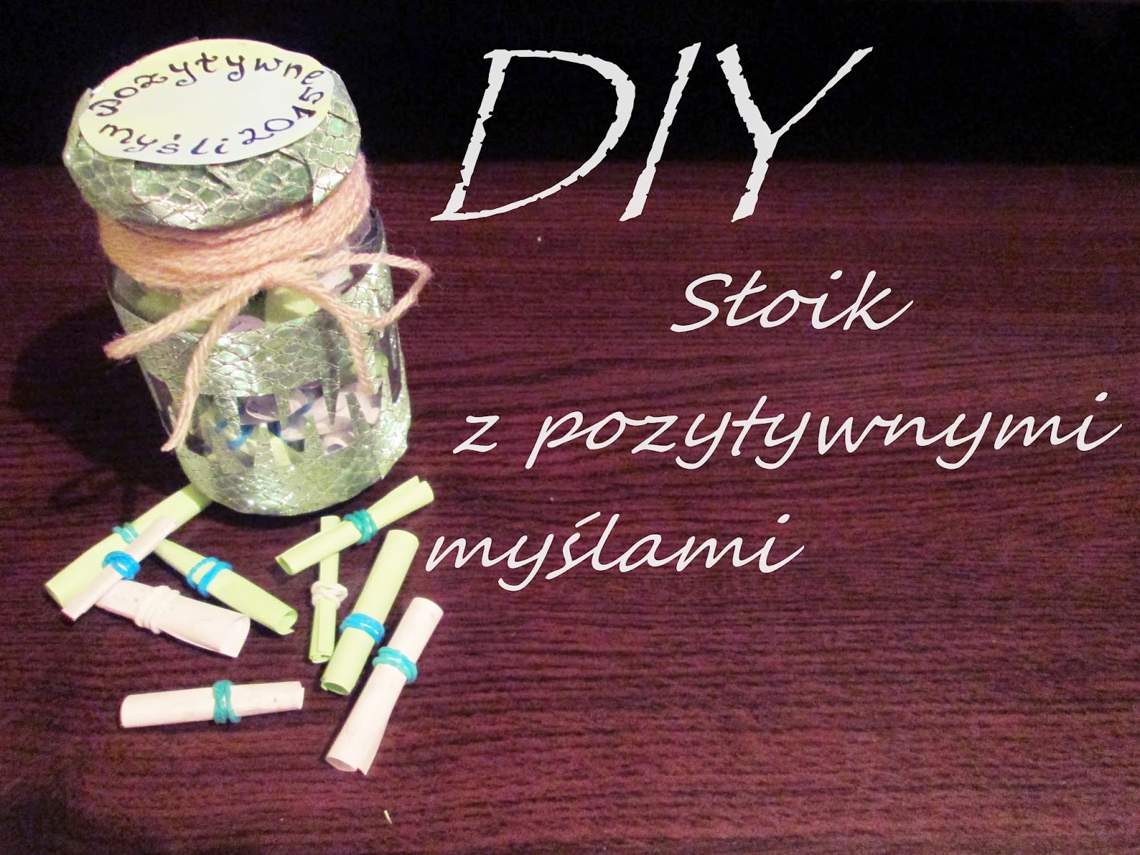 ♥ I love fruit - blog ♥: DIY: Słoik pozytywnych myśli