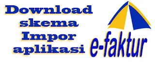 Download Skema Impor eFaktur Pajak Online