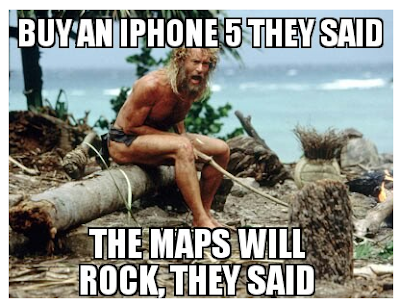 "Compra un iPhone 5, dicevano. Le mappe sono uno sballo, dicevano"