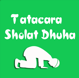 Tata Cara Sholat Dhuha 4 Rakaat Tata Cara Sholat Dhuha 4 Rakaat