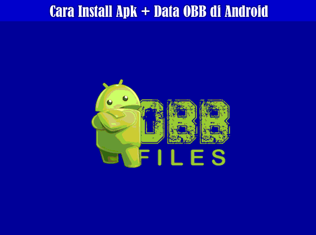 Sebelum menjelaskan bagaimana cara melaksanakan install atau pemasangan aplikasi Apk dan dat Cara Install Apk + Data OBB di Android Lengkap Dengan Gambar