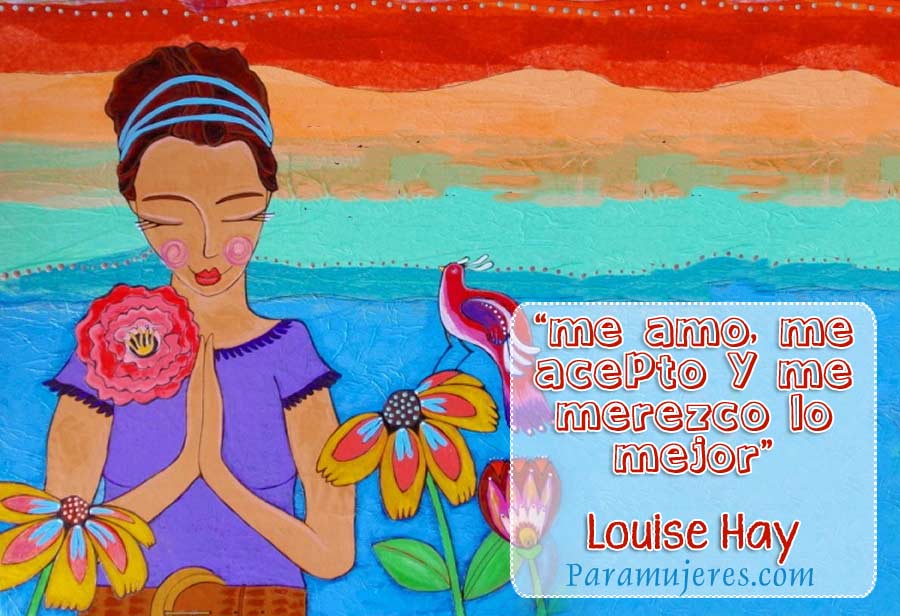 Louise L. Hay: 12 pasos para aumentar la autoestima.  💗