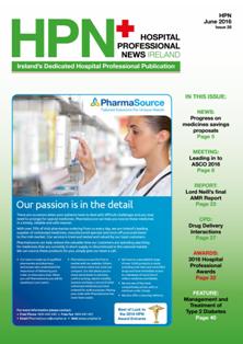 HPN Hospital Pharmacy News Ireland 28 - June 2016 | CBR 96 dpi | Bimestrale | Professionisti | Medicina | Infermieristica | Farmacia | Odontoiatria
HPN Hospital Pharmacy News Ireland is a bi monthly comprehensive magazine dedicated to Hospital Pharmacies, delivering detailed essential information, covering topics including areas on innovative treatments, new products, training, education and services specific to the Hospital Pharmacy sector.