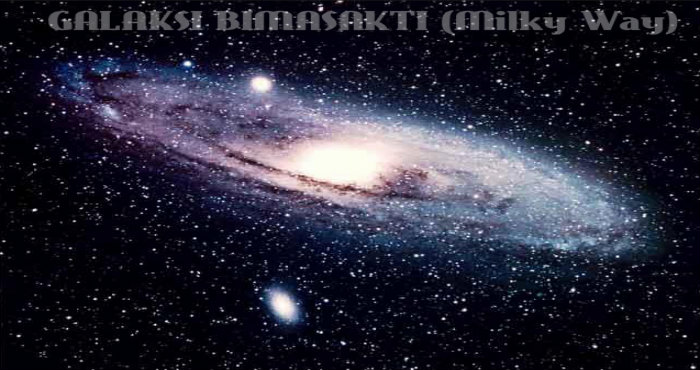 GALAKSI BIMASAKTI (Milky Way) GALAKSI BIMASAKTI (Milky Way)
