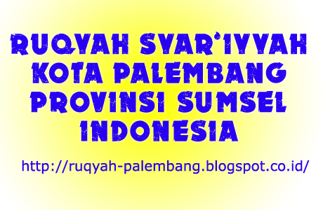 Ruqyah Syar'iyyah Palembang : CEK APAKAH DI DIRI ANDA ADA GANGGUAN JIN