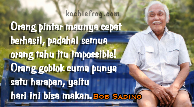 Image Result For Kata Bijak Om Bob Sadino Image Result For Kata Bijak Om Bob Sadino