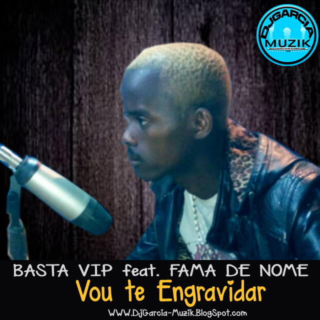 Basta Vipe - Vou te Engravidar - feat.Fama de Nome "Afro House" (Download Free)