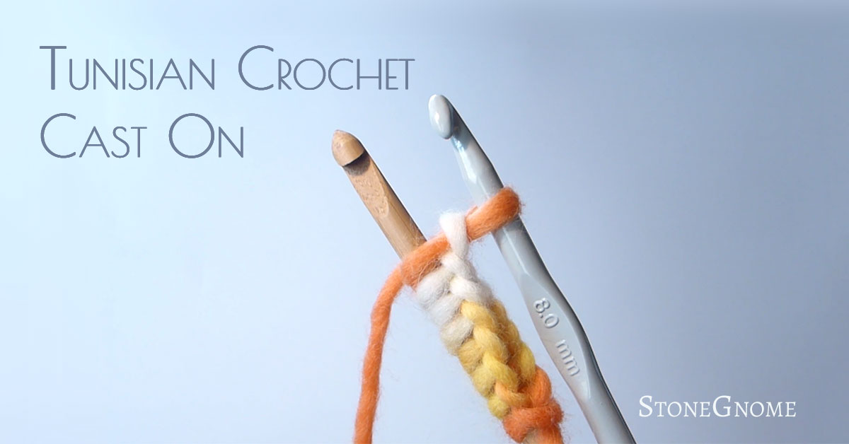 Tunisian Crochet Cast On StoneGnome