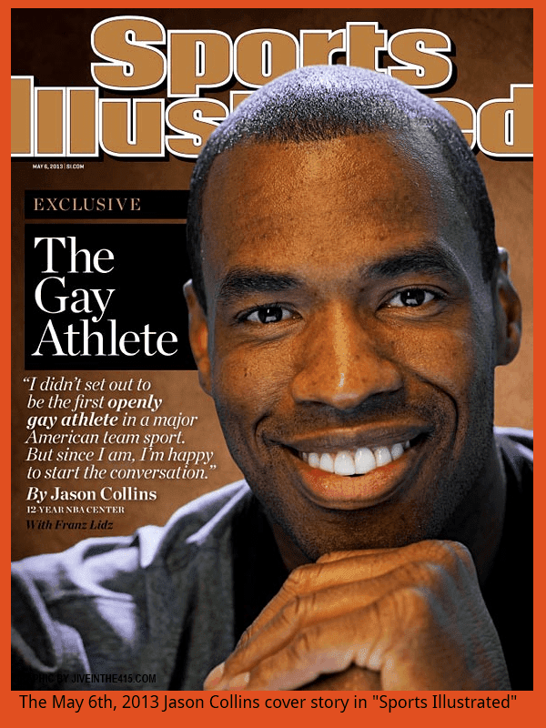 The May 6th, 2013 cover of "Sports Illustrated" featuring gay NBA player Jason Collins on the cover.