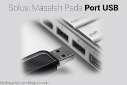 Solusi Masalah Pada Port USB