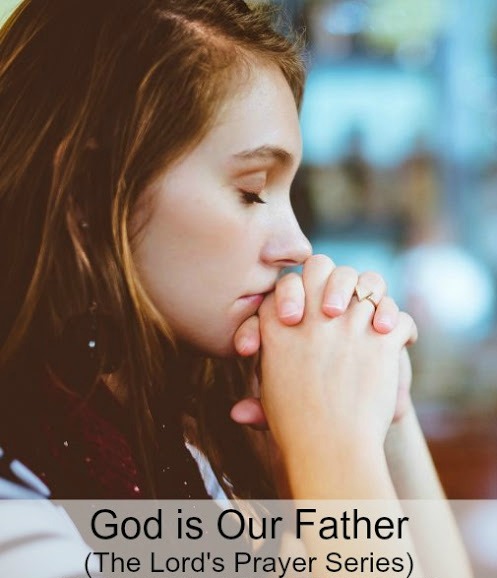 https://www.abundant-family-living.com/2017/06/god-is-our-father-lords-prayer-series.html