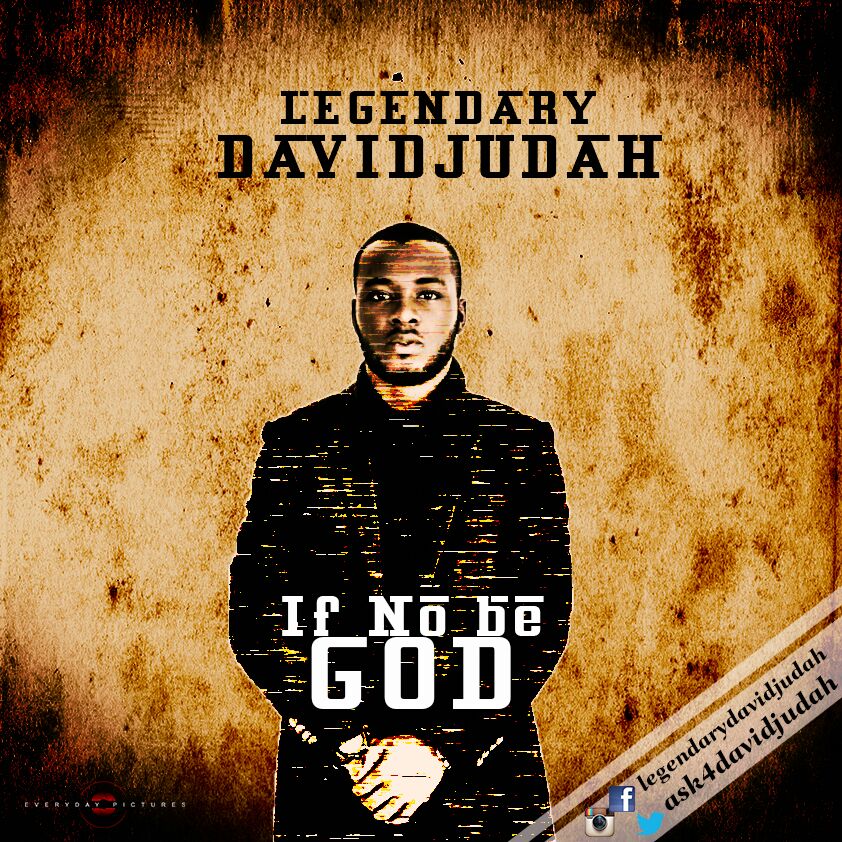 IF NO BE GOD Legendary David Judah Mp3 download + Lyrics SPY+LINK™