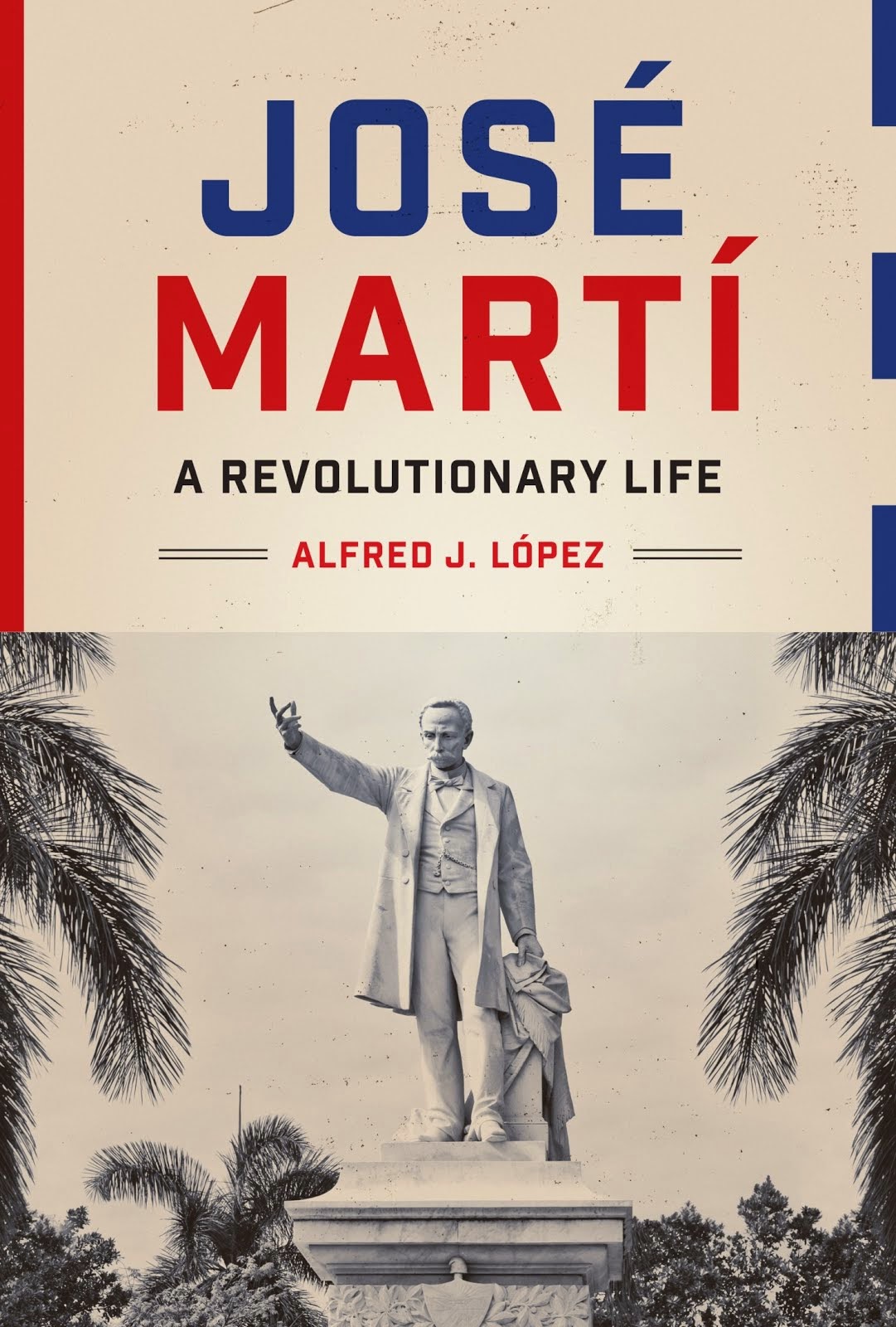 José Martí. A Revolutionary Life