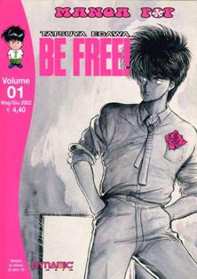 Manga Pop 11 - Be Free! 1 - Maggio & Giugno 2002 | CBR 270 dpi | Mensile | Fumetti | Manga | Fumetti | Manga | Seinen | Erotico | Scolastico
Collana edita dalla Dynamic Italia che ospita serie manga di gran successo, tra cui: Be Free... 
