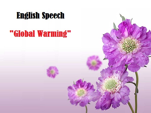 Contoh Pidato Bahasa Inggris Global Warming ~ EnglishAhkam
