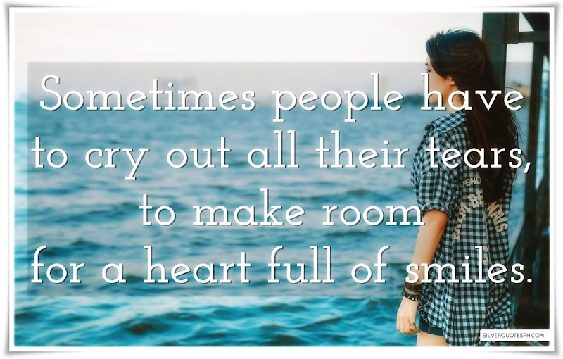 Sometimes People Have To Cry Out All Their Tears, Picture Quotes, Love Quotes, Sad Quotes, Sweet Quotes, Birthday Quotes, Friendship Quotes, Inspirational Quotes, Tagalog Quotes