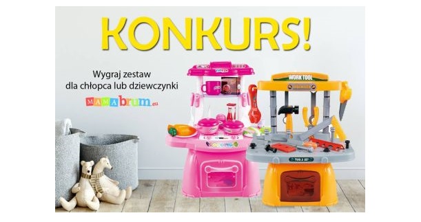 Wygraj kuchnię dla dziewczynki lub warsztat dla chłopca Konkurs