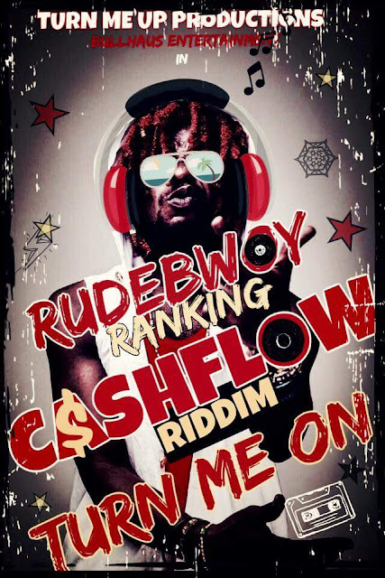 Rudebwoy Ranking – Turn Me On (Cash Flow Riddim)