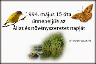 1994. május 15 - Állat és növényszeretet napja Magyarországon Állat és növényszeretet napja Magyarországon