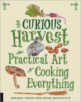 A Curious Harvest: The Practical Art of Cooking Everything